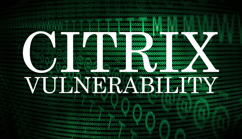 Urgent and Critical Fix for the Citrix Vulnerability Affecting the Networks of 80,000 Companies