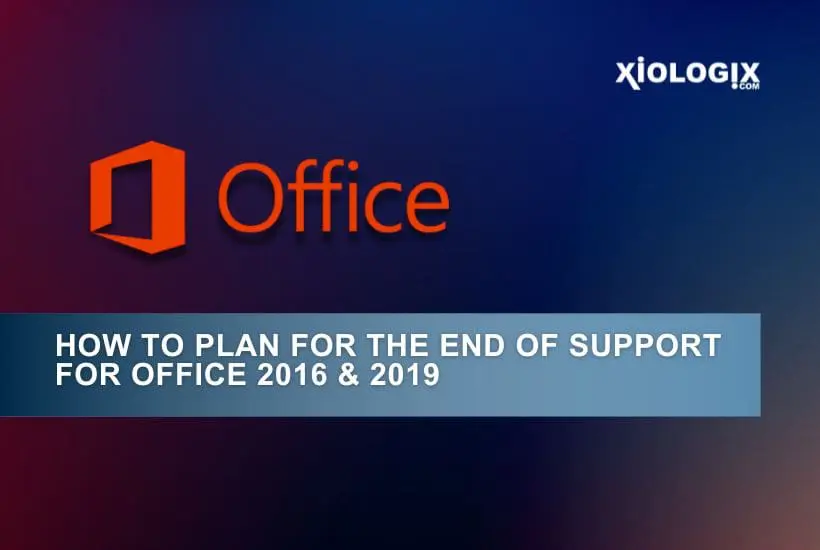 How to Plan for the End of Support for Office 2016 & 2019